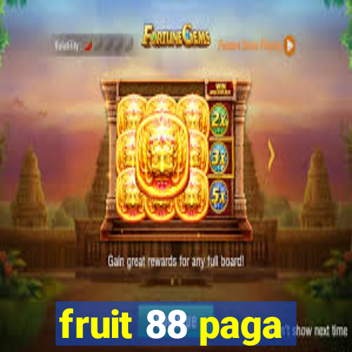 fruit 88 paga